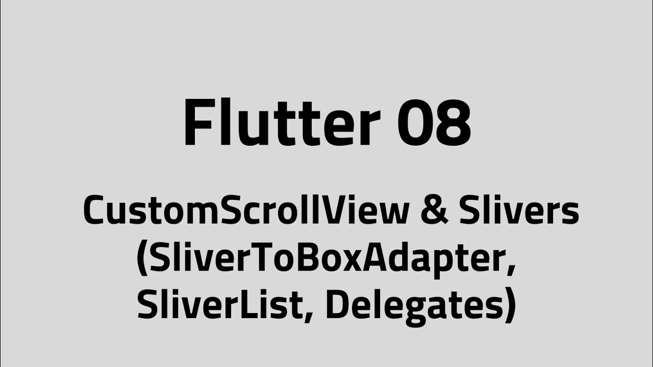 Flutter #08 – CustomScrollView & Slivers (SliverToBoxAdapter, SliverList, Delegates)