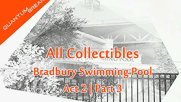Quantum Break | All Collectibles | Act 2, Part 3 | Bradbury Swimming Pool | Junction PR