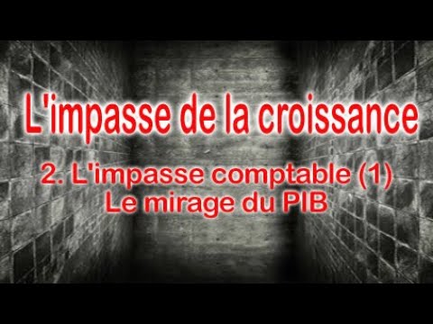 Christian Laurut - L'impasse de la croissance : 2. L'impasse comptable (1) : Le mirage du PIB