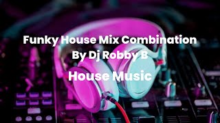 Download Lagu Funky House Mix Combination By Dj Robby B House Music Plus Spektrum Audio MP3