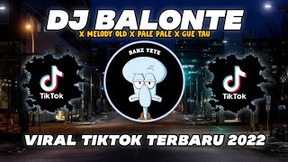 DJ BALONTE X MELODY OLD X PALE PALE X GUE TAU MENGKANE BY VINKY YT - VIRAL TIKTOK TERBARU 2022 !!!