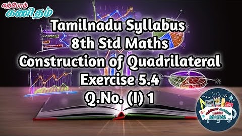 TN 8th Std Maths | Construction of Quadrilateral | Ex 5.4  Q.No. (I) 1 | Karpom Kanitham
