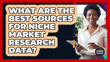 What Are The Best Sources For Niche Market Research Data? - Founders Supporting Founders