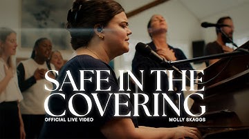 Safe In The Covering | Official Live Video | Molly Skaggs
