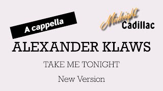 ALEXANDER Take Me Tonight (New Version) (A cappella)