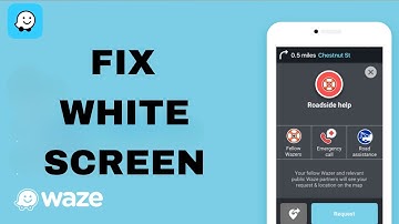 How To Fix And Solve Waze App White Screen | Final Solution