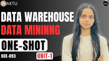 Data Warehouse & Data Mining | Unit-1 One Shot | KOE-093 | PYQ Solutions | Aktu Exam