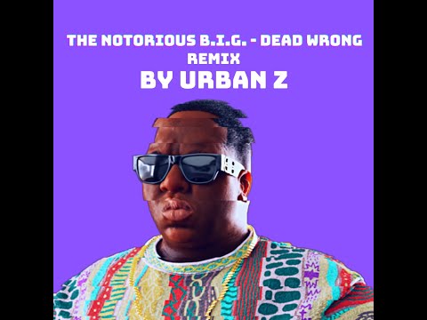 The Notorious B.I.G. - DEAD WRONG (Relax and Take Note