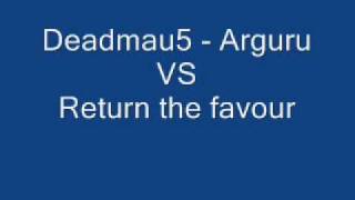 Deadmau5 - Arguru vs Return the favour ( DJ Thomas bootleg )