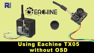 Eachine TX05 FPV video transmitter set up explained