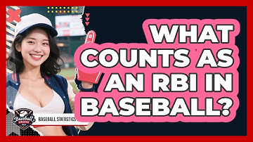 What Counts As An RBI In Baseball? - Baseball Statistics Vault