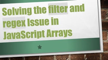 Solving the filter and regex Issue in JavaScript Arrays