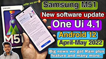 Samsung m51 android 12 new software update one ui 4.1 April May 2022 | m51 get ram plus feature