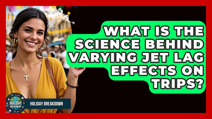 What Is The Science Behind Varying Jet Lag Effects On Trips? - Holiday Breakdown
