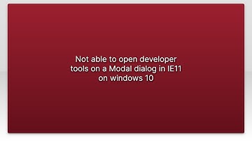 Not able to open developer tools on a Modal dialog in IE11 on windows 10