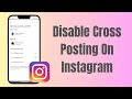 How To Stop Instagram From Automatically Posting To Facebook
