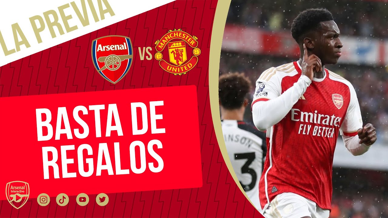 Basta de regalos | La Previa: ARSENAL vs MANCHESTER UNITED - YouTube