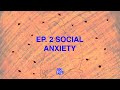 The hidden lenses  ep 2 social anxiety