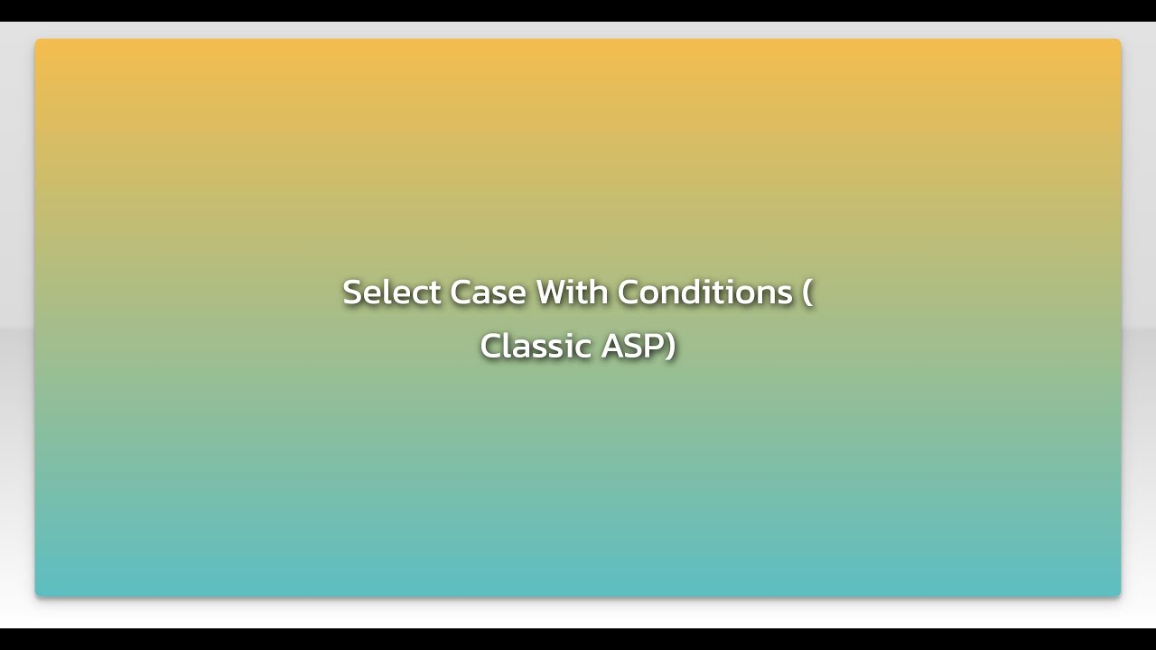 Select Case With Conditions ( Classic ASP) - YouTube