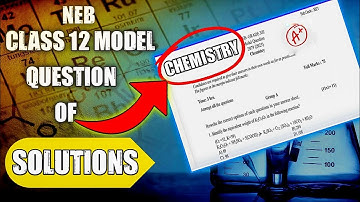 NEB Class 12 Chemistry | Complete Solution of Model Questions 2080🔥