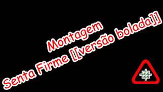 Senta Firme[[Versao Braba]]