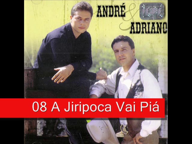 André & Adriano - A Jiripoca Vai Piá