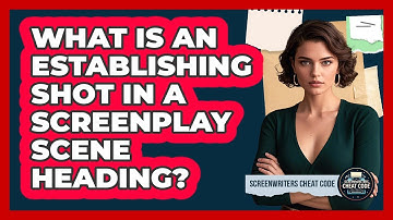 What Is An Establishing Shot In A Screenplay Scene Heading? - Screenwriter
