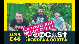 Bordea Cortea si Micutzu | MCN Podcast x USP S3E46 | La multi ani, Micutzule!