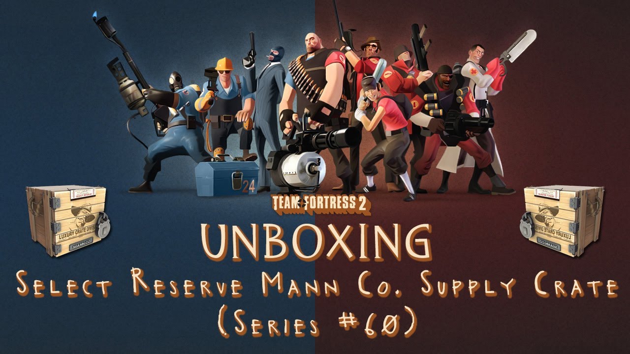 Team Fortress 2 Unboxing Select Reserve Mann Co. Supply Crate