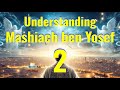 Understanding mashiach ben yosef part 2