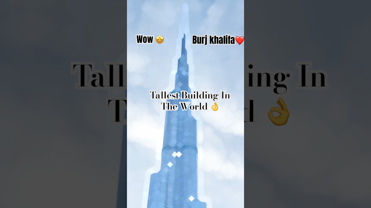 Tallest Building in the World 🌎🥰👌