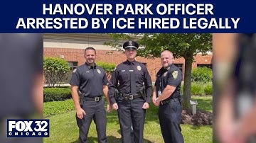 Hanover Park Officer arrested by ICE hired legally