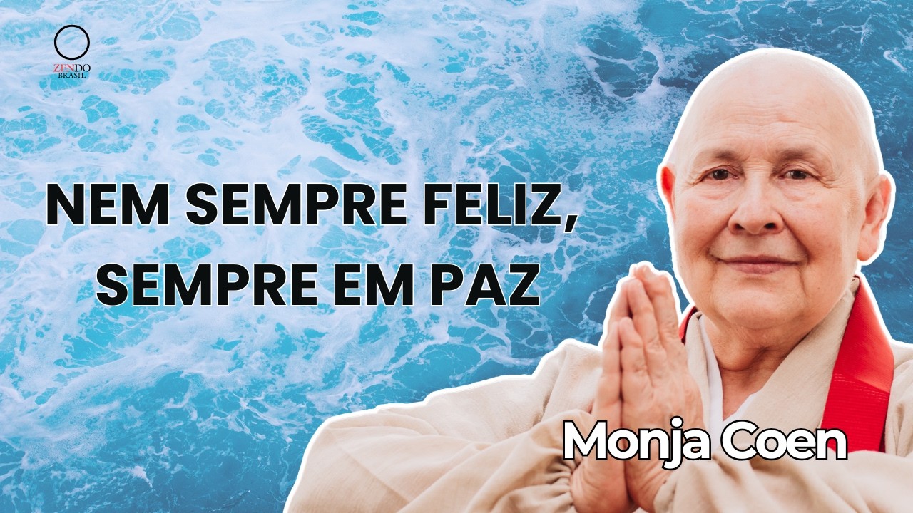 O Segredo da Felicidade: Ensinamento da Monja Coen Para Encontrar Paz em Qualquer Situação