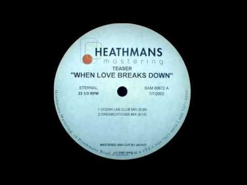 Teaser — Teaser - When Love Breaks Down (Dreamcatcher Remix) [Eternal 2001]