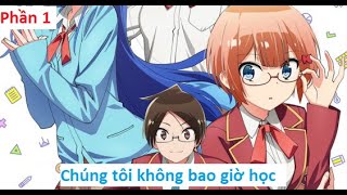 Tóm Tắt Anime: Chúng tôi không bao giờ học| Bokutachi wa benkyo ga dekinai PART1| Review ANIME