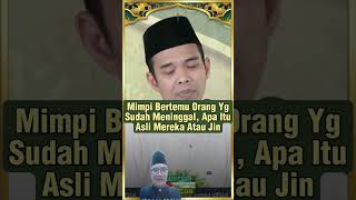 Mimpi bertemu orang yang sudah meninggal? Asli atau jin ? #ceramah #ustadzadihidayat #abdulsomad