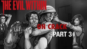 The DANK Within - The Evil Within on Crack Part 3