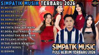 FULL ALBUM SIMPATIK MUSIK TERBARU 2026 __ MUTIARA - POTRET TUA - BOLEH SAJA __ #SIMPATISAN