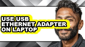 How to Use Usb Ethernet Adapter on Laptop - Easy Guide