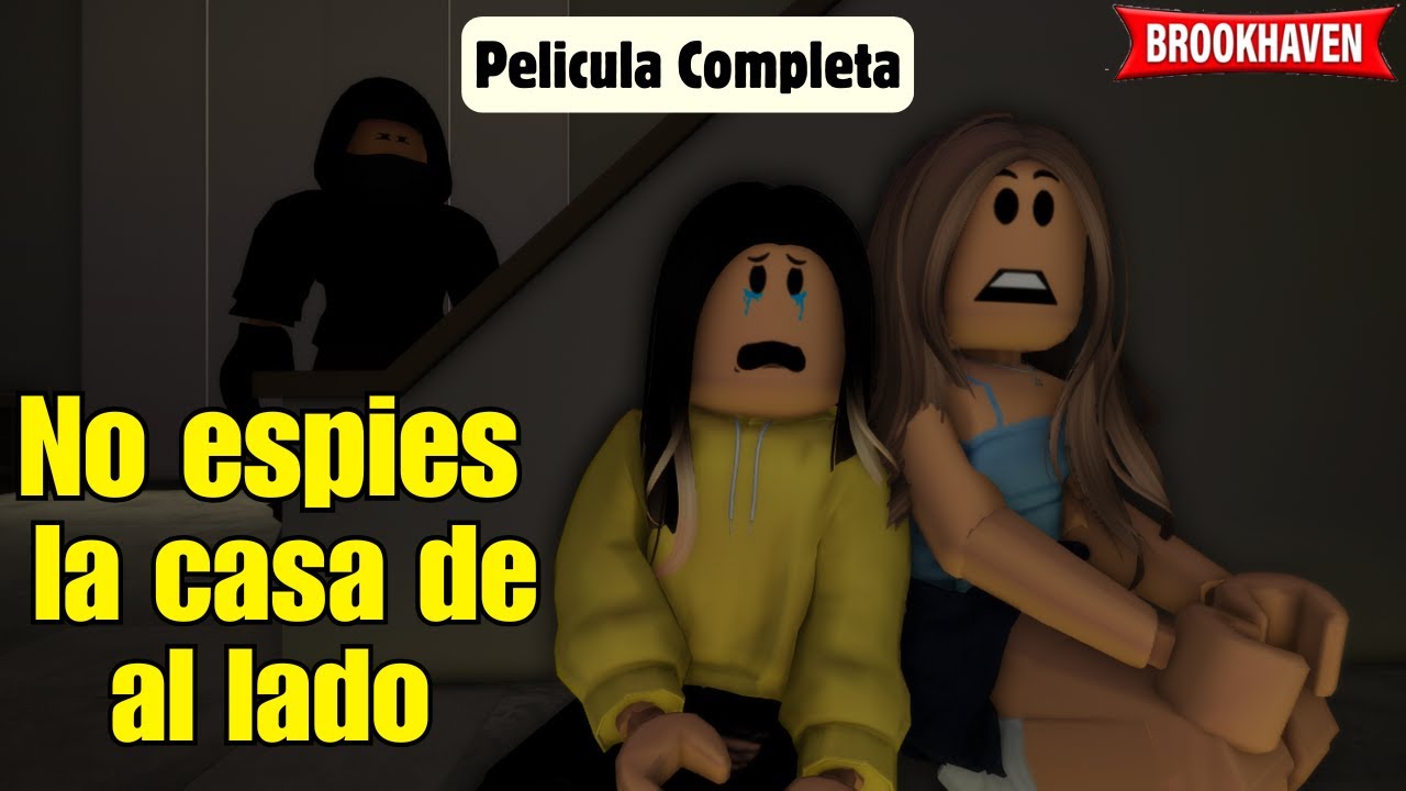 NO ESPIES LA CASA DE AL LADO - Pelicula Completa | Mini Pelicula| Brookhaven rp🏡historia de roblox