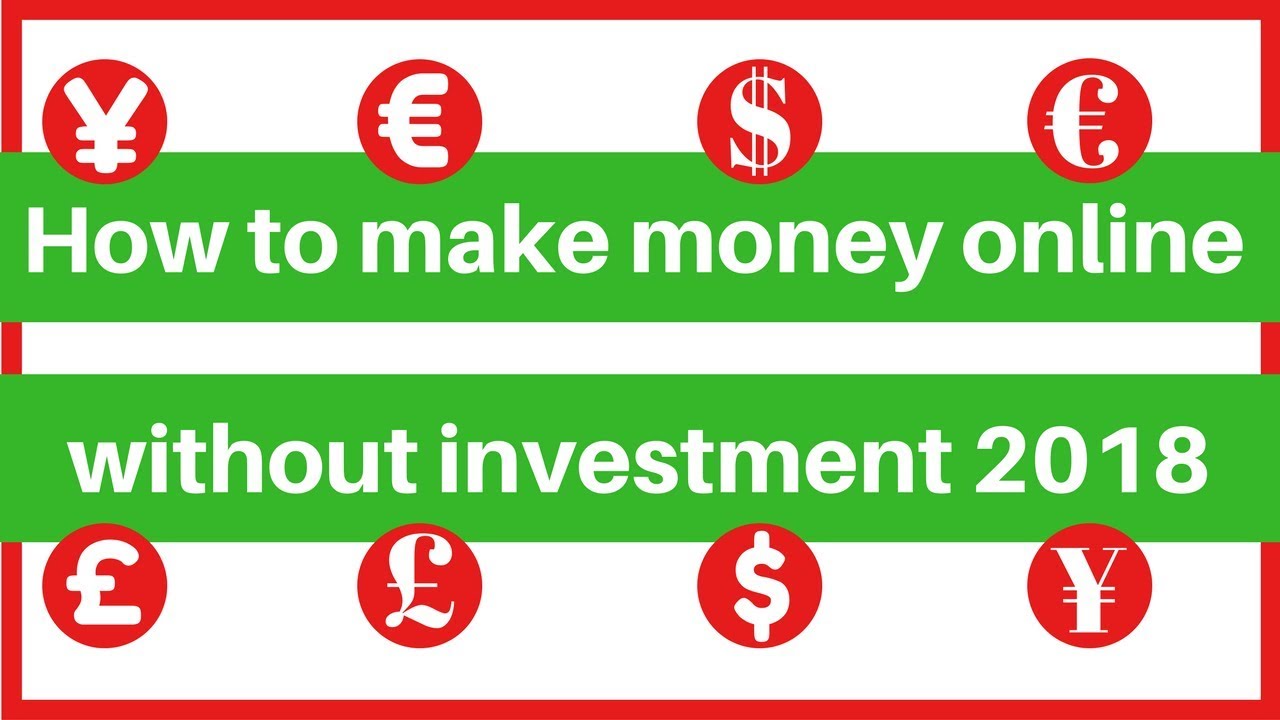 How to make money online without investment 2018 : Legit Method