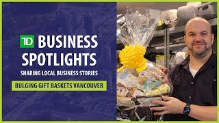 TD Business Spotlight   Bulging Gift Baskets