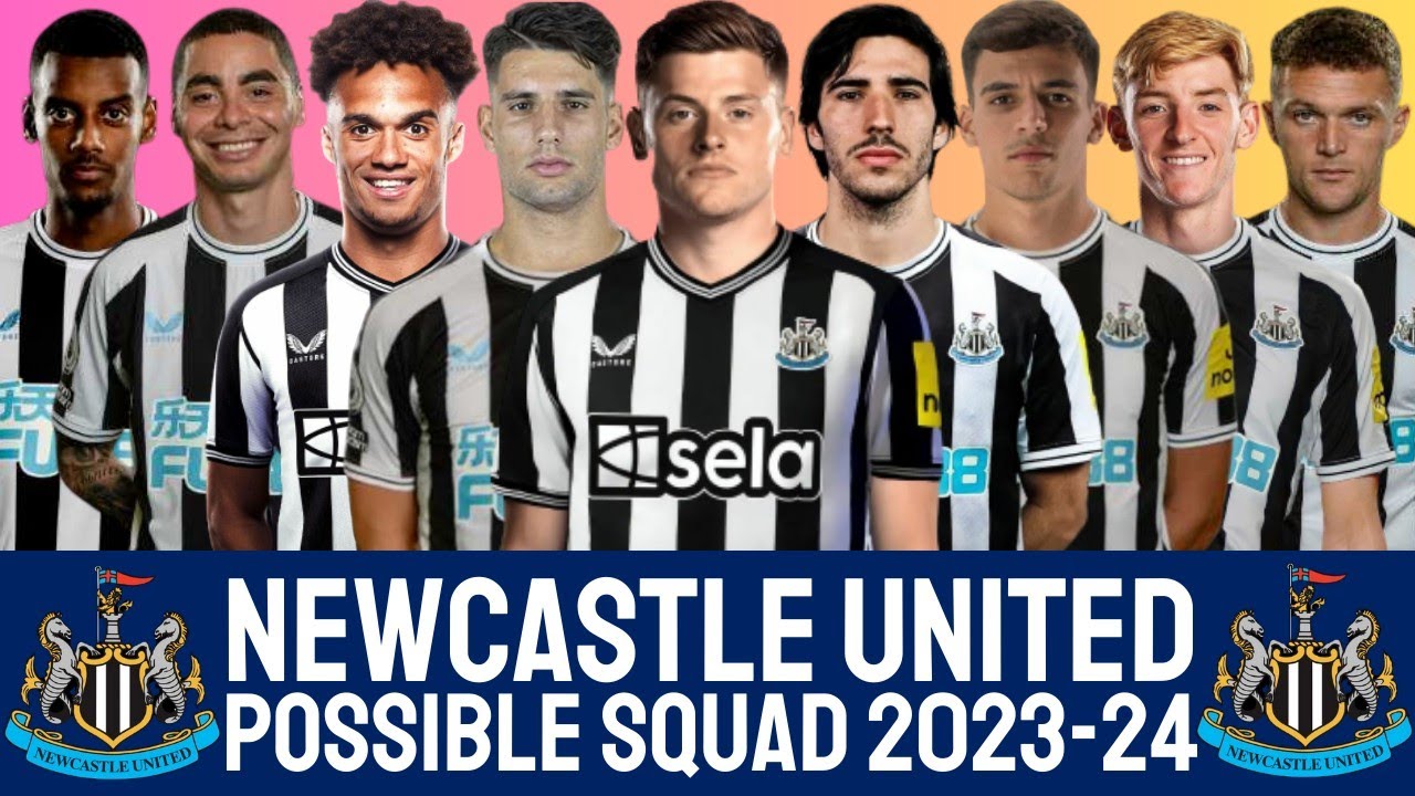Newcastle United Possible Squad 202324 NEWCASTLE UNITED PREMIER
