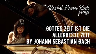 Bach Gottes Zeit Ist Die Allerbeste Zeit, Bwv106 Rachel Naomi Kudo, Piano