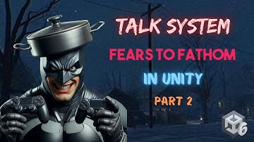 Fears To Fathom Dialogue System In Unity - Part 2