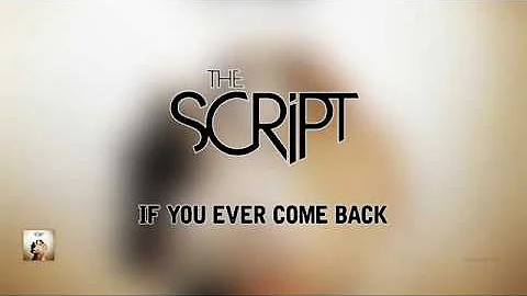 The Script - If You Ever Come Back | Lyrics