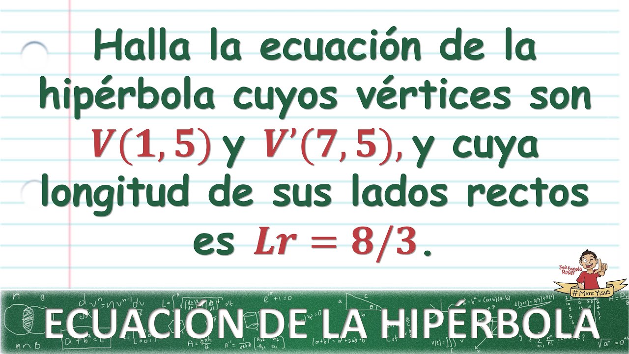 72. Ecuación de la hipérbola con centro fuera del origen, dados los vértices y el lado recto.