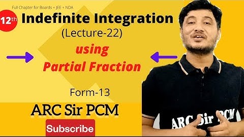 #22 Indefinite Integration | Form-13/1 | JEE Main IIT Advanced NDA | ARC Sir Maths Class 12
