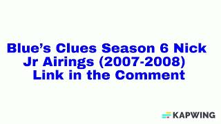 Blue s Clues Season 6 Nick Jr Airings 2007-2008 Link in the Comment