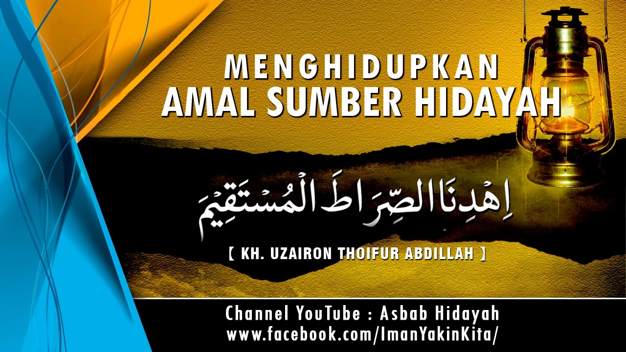 Menghidupkan Amal Sumber Hidayah  ► KH Uzairon ✔